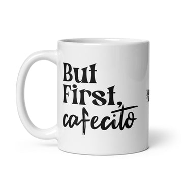 But First Cafecito Mug for Cuban Coffee Lovers or Cafecito drinkers, White Coffee Mug