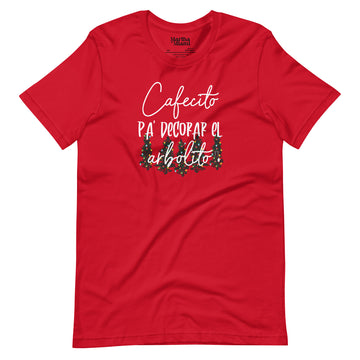 Cafecito Pa' Decorar El Arbolito T-Shirt - Unisex