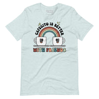 Cafecito Is Better With Friends T-shirt