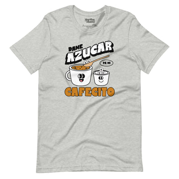 Dame Azucar Pa' Mi Cafecito T-Shirt