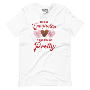 Feed Me Croquetas Y Dime Que Soy Pretty T-Shirt - Unisex