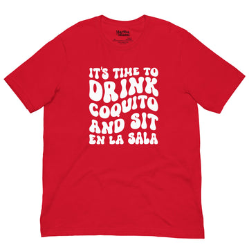 It's Time To Drink Coquito and Sit En La Sala T-Shirt - Unisex