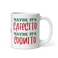 Maybe It's Cafecito Mug